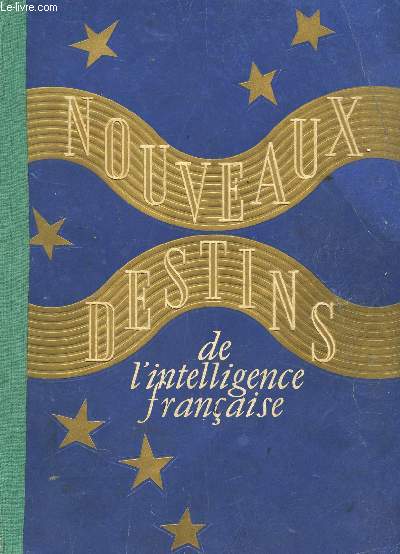 NOUVEAUX DESTINS - DE L'INTELLIGENCE FRANCAISE.