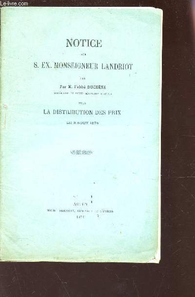 NOTICE SUR S. EX. MONSEIGNEUR LANDRIOT - pour la distribution des prix le 3 aout 1874.
