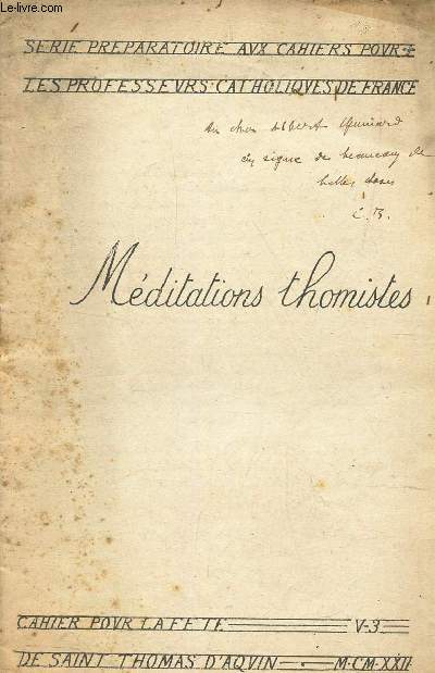MEDITATIONS THOMISTES - SERIE PREPARATOIRE AUX CAHIERS POUES LES PROFESSEURS CATHOLIQUES DE FRANCE - CAHIER POUR LA FETE V-3 - DE SAINT THOMAS D'AQUIN
