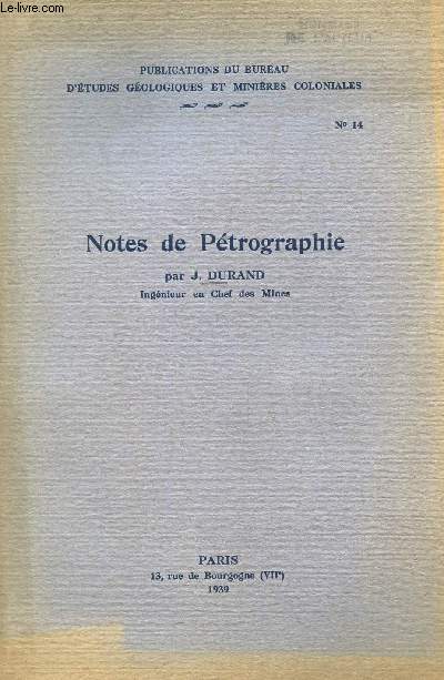 NOTES DE PETROGRAPHIE / Publications du bureau d4etudesz geologiques et minieres coloniales - n)14.