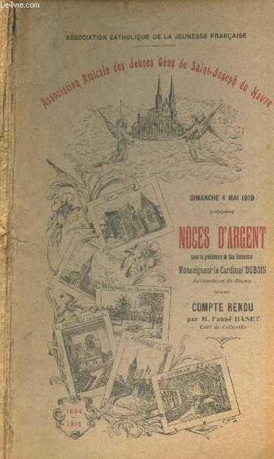 NOCES D'ARGENT - 4 MAI 1919 - COMPTE-RENDU / Association catholique des jeunes de Saint-Joseph du Havre - 1894-1919.