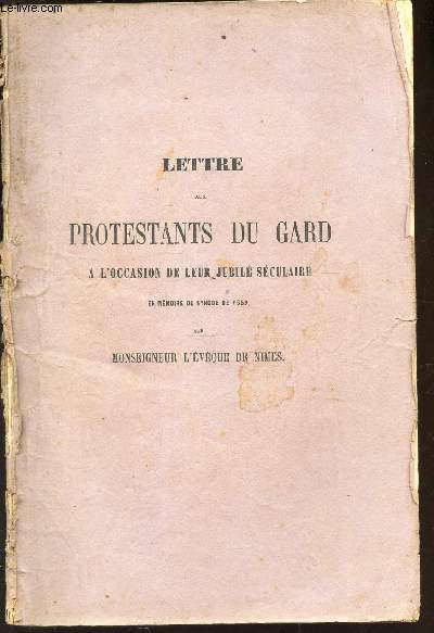 LETTRE AUX PROTESTANTS DU GARD A L'OCCASION DE LEUR JUBILE SECULAIRE en memoire du synode de 1559. (Tome II, page 311).