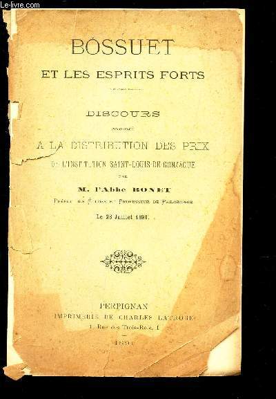 BOSSUET ET LES ESPRITS FORTS - DISCOURS PRONONCE ALA DISTRIBUTION DES PRIX DE L'INSTITUTION SAINT-LOUIS-DE-GONZAGUE LE 23 JUILLET 1891.