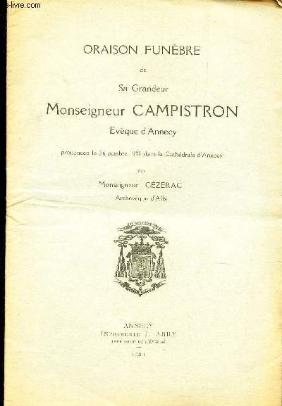 ORAISON FUNEBRE DE SA GRANDEUR MONSEIGNEUR CAMPISTRON, EVEQUE D'ANNECY prononce le 26 octobre 1921 dans la Cathedrale d'Annecy.