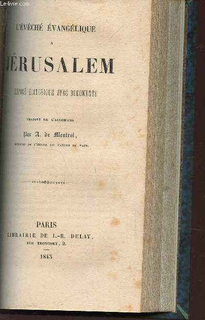 L'EVECHE EVANGELIQUE A JERUSALEM - EXPOSE HISTORIQUE AVEC DOCUMENTS.