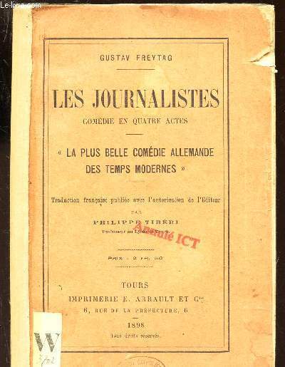 LES JOURNALISTES - COMEDIE EN QUATRE ACTES - LA PLUS BELLE COMEDIE ALLEMANDE DES TEMPS MODERNES