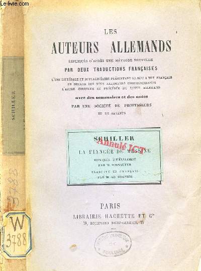 SCHILLER - LA FIANCEE DE MESSINE / LES AUTEURS ALLEMANDS expliques d'apres une methode nouvelle PAR DEUX TRADUCTIONS FRANCAISES + NOTICE DE LIVRES CLASSIQUES (1900).