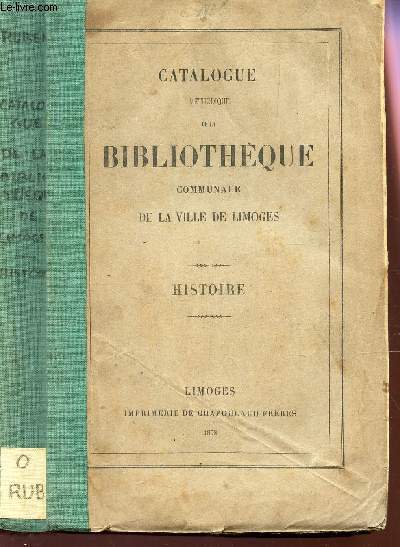 CATALOGUE METHODIQUE DE LA BIBLIOTHEQUE COMMUNALE DE LA VILLE DE LIMOGES - HISTOIRE