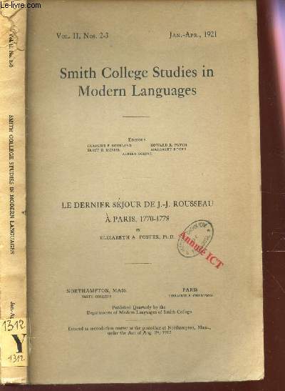 SMITH COLLEGE STUDIES IN MODERN LANGUAGES - LE DERNIER SEJOUR DE J.J. ROUSSEAU A A PARIS 1770-1778 / VOL. II, N)s 2-3 - JAN- APR 1921.