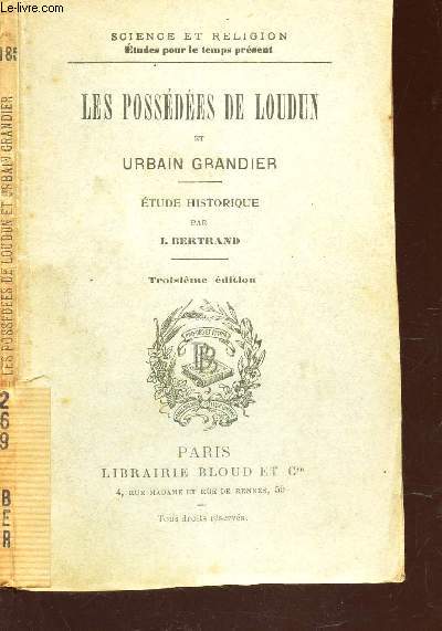 LES POSSEDEES DE LOUDUN ET URBAIN GRANDIER / SCIENCE ET RELIGION - ETUDES POUR LE TEMPS PRESENT / 3e EDITION.