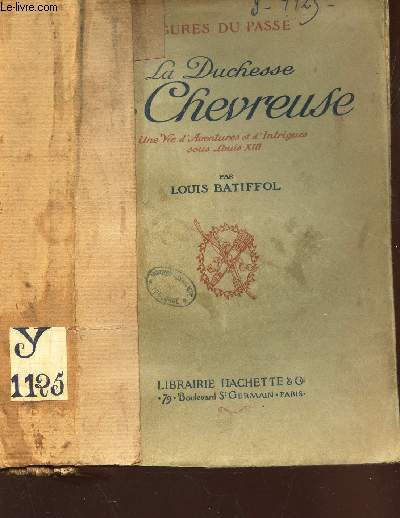 LA DUCHESSE CHEVREUSE - UNE VIE D'AVENTURES ET D'INTRIGUES SOUS LOUIS XVIII.