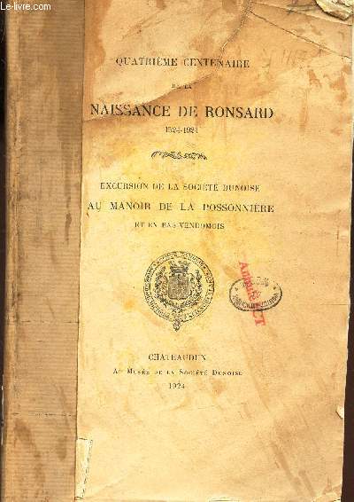 QUATRIEME CENTENAIRE DE LA NAISSANCE DE RONSARD - 1524-1924 / EXCURSION DE LA SOCIETE DUNOISE AU MANOIR DE LA POSSONNIERE ET EN BAS-VENDOMOIS + L'INFLUENCE DE RONSARD SUR LA POESIE FRANCAISE (1550-1585 - ROME DEUXIEME.