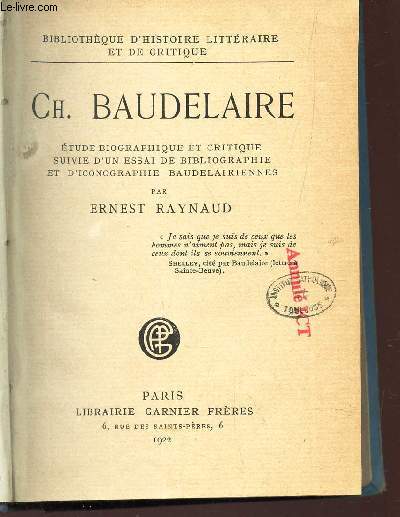 CH. BAUDELAIRE - Etude biographique et critique - suivie d'un essai de bibliograhpie et d'iconographie baudelairiennes / Bibliotgeque d'historie litteraire et de critique.