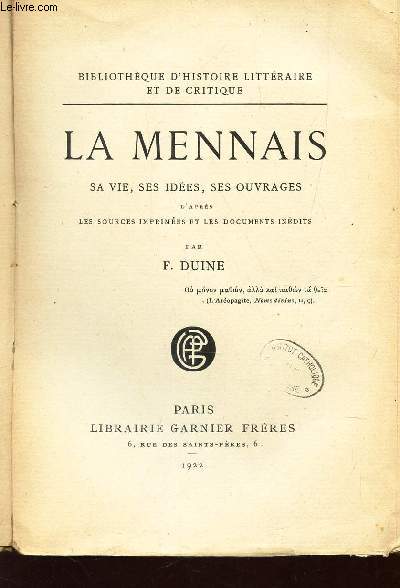 LA MENNAIS - SA VIE, SES IDEES, SES OUVRAGES D'APTRES LES SOURCES IMPRIMEES ET LES DOCUMENTS INEDITS.