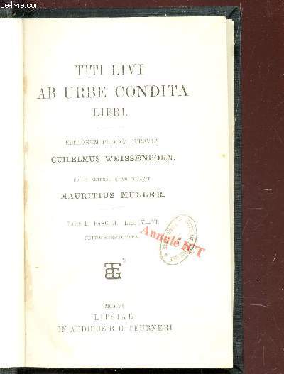 TITI LIVI AB URBE CONDITA LIBRI - EDITONEM PRIMAM CURAVIT GUILELMUS WEISSENBORN - PARS I - FASC II - LIB IV - VI.