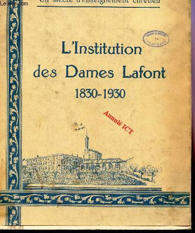 L'INSTITUTION DES DAMES LAFONT ( un siecle d'enseignement chretien)