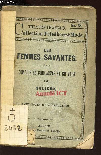 LES FEMMES SAVANTES - COMEDIE EN CINQ ACTES ET UN VERSZ / THEATRE FRANCAIS, COLLECTION FRIEDBERG & MODE - N38.