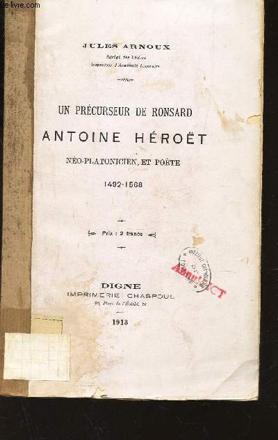 UN PRECURSEUR DE RONSARD ANTOINE HEROET NEO PLATONIEN ET POETE (1492-1568).