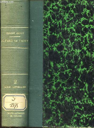 ALFRED DE VIGNY - SES AMITIES, SON ROLE LITTERAIRE / TOME II : LE ROLE LITTERAIRE.