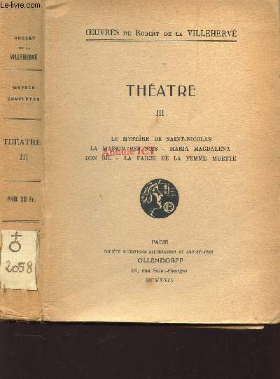 THEATRE - TOME III - Le mystere de Saint Nicolas - La maison des bois - Maria Magdalena - Don gil - La farce de la femme muette.
