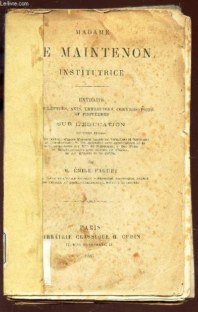 MADAME DE MAINTENON INSTITUTRICE - Extraits de ses lettres, avis, entretiens, conversations et proverbes sur l'Education / NOUVELLE EDITION.