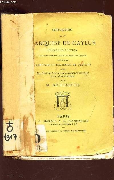 SOUVENIRS DE LA MARQUISE DE CAYLUS - contenant la preface et les notes de Voltaire avec une Etude sur l'auteur, un Commentaire historique et une Table analytique, par M. de Lescure.