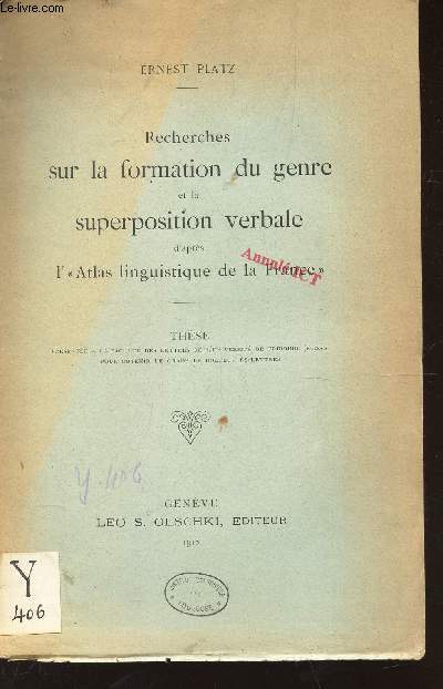 RECHERCHES SUR LA FORAMTION DU GENRE ET LA SUPERPOSITION VERBALE D'APRES L'ATLAS LINGUISTIQUE DE LA FRANCE - THESE.