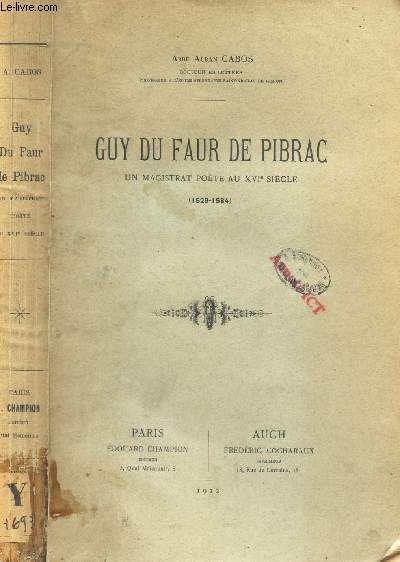 GUY DU FAUR DE PIBRAC - UN MAGISTRAT POETE AU XVIe SIECLE - (1529-1584).