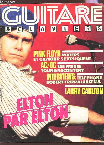 GUITARE ET CLAVIERS / N42 - MAI 1984 / PINK FLOD Waters et Gilmour s'expliquent / AC/DC les freres Young racontent / INTERVIEWS : Tlphone, robert fripp, Alarcen ... / LARRY CARLTON / ELTON PAR ELTON.