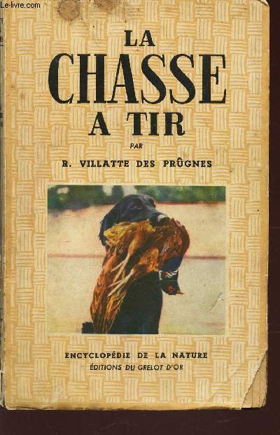 LA CHASSE A TIR / ENCYCLOPEDIE DE LA NATURE