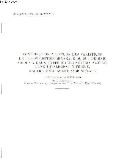 CONTRIBUTION A L'ETUDE DES VARAIATIONS DE LA COMPOSITION MINERALE DU SUC DE MAIS SOUMIS A DEUX TYPES D'ALIMENTATION AZOTEE, L'UNE TOTALEMENT NITRIQUE, L'AUTRE TOTALEMENT AMONIACALE