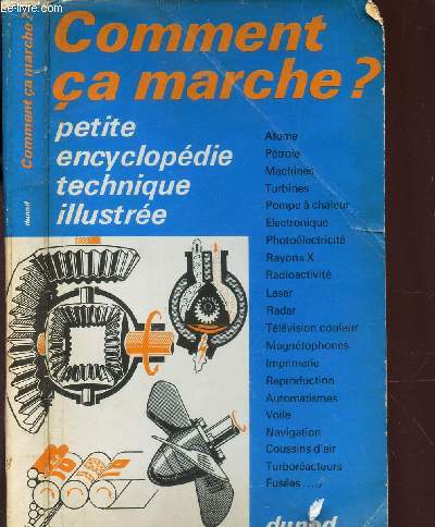 COMMENT CA MARCHE? - PETITE ENCYCLOPEDIE TECHNIQUE ILLUSTREE / Atome - Petrole - Machines - Turbinesd - Pompe a chaleur - Electronique - Photoelectricit - Rayons X - Radioactivit etc...