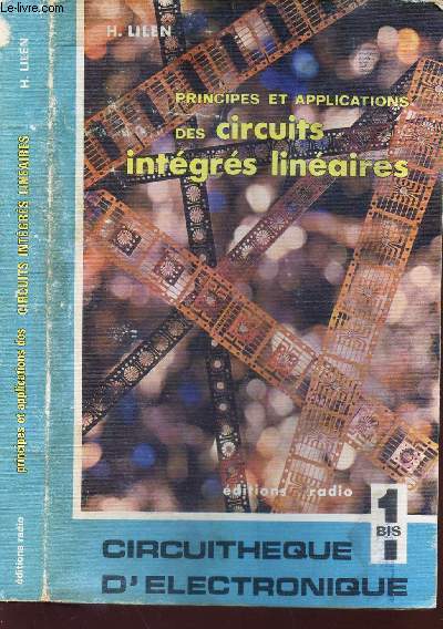 PRINCIPES DES APPLICATIONS DES CIRCUITS INTEGRES LINEAIRES / TOME 1 / DE LA COLLECTION CIRCUITHEQUE D'ELECTRONIQUE.