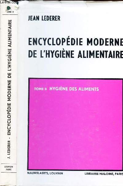 ENCYCLOPEDIE MODERNE DE L'HYGIENE ALIMENTAIRE - TOME II : HYGIENE DES ALIMENTS.