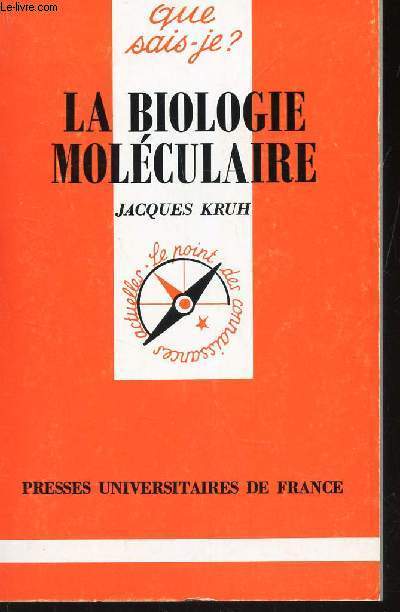 LA BIOLOGIE MOLECULAIRE / COLLECTION QUE SAIS-JE? N2893.