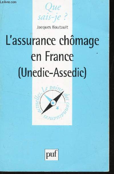 L'ASSURANCE CHOMAGE EN FRANCE (UNEDIC-ASSEDIC) / COLLECTION QUE SAIS-JE? N3459