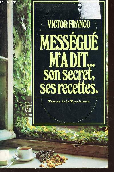 MESSEGUE M'A DIT... SON SECRET, SES RECETTES.