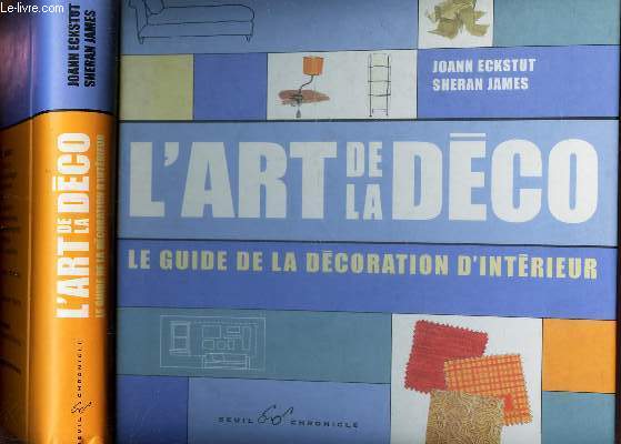 L'ART DE LA DECO - LE GUIDE DE LA DECORATION D'INTERIEUR.