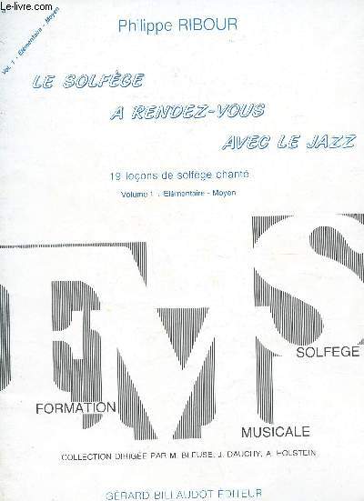 LE SOLFEGE A RENDEZ-VOUS AVEC LE JAZZ - 19 LECONS DE SOLFEGE CHANTE / VOLUME 1 : ELEMENTAIRE - MOYEN.