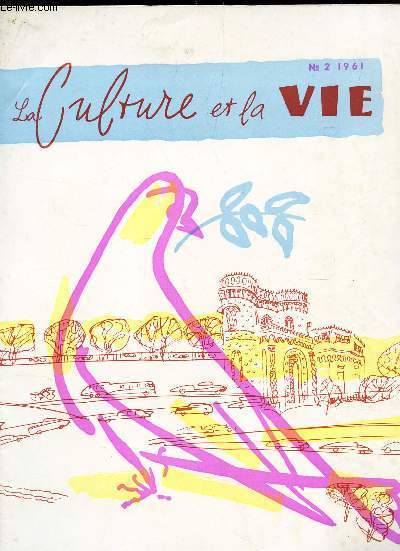 LA CULTURE ET LA VIE - N2 - 1961 / Les liens vivants de l'amitis - Tatian Tess - La paix / Moscou un vieil ami / Le caractere societique / Au theatre Bolcho etc...