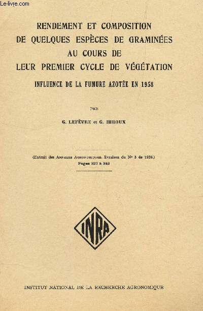 RENDEMENT ET COMPOSITION DE QUELQUES ESPECES DE GRAMINEES AU COURS DE LEUR PREMIER CYCLE DE VEGETATION - INFLUENCE DE LA FUMURE AZOTEE EN 1958 / (extrait des Annales agronomiques, livraison du N3 de 1959 - pages 327  342).