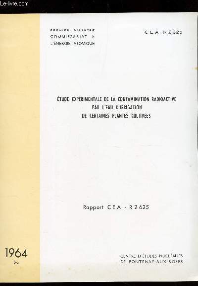 ETUDE EXPERIMENTALE DE LA CONTAMINATION RADIOACTIVE PAR L'EAU D'IRRIGATION DE CERTAINES PLANTES CULTIVEES - RAPPORT CEA N2625.