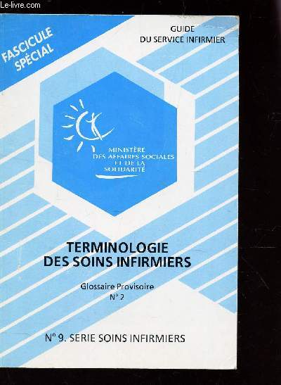 TERMINOLOGIE DES SOINS INFIRMIERS - GLOSSAIRE PROVISOIRE N2 / N9 - SERIE SOINS INFIRMIERS / FASCICULE SPECIAL / GUIDE DU SERVICE INFIRMIER
