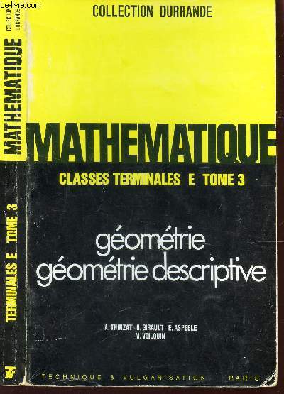 GEOMETRIE - GEOMETRIE DESCRIPTIVE - CLASSES TERMINALES E - TOME 3 / MATHEMATIQUES / COLLECTION DURRANDE