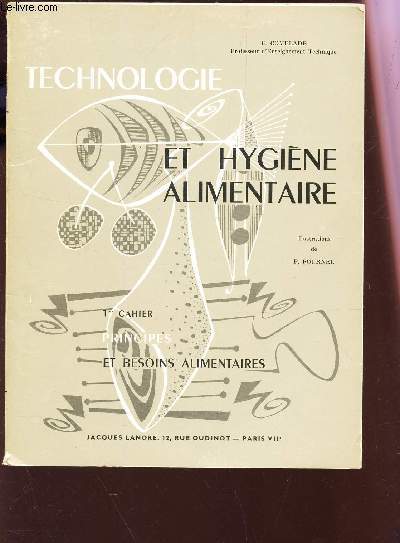 TECHNOLOGIE ET HYGIENE ALIMENTAIRE / 1er CAHIER : PRINCIPES ET BESIONS ALIMENTAIRES.