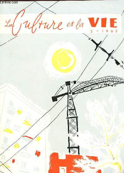 LA CULTURE ET LA VIE - 3 - 1962 / LA democratie sovietique / La libert et le communisme / L'anniversiare de la Socit culturelle indo-sovitique / etc...