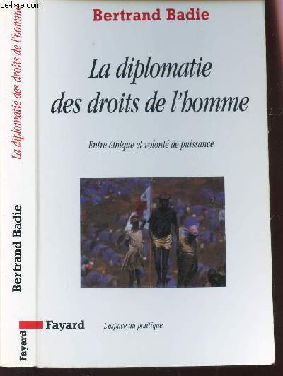 LA DIPLOMATIE DES DROITS DE L'HOMME - ENTRE ETHIQUE ET VOLONTE DE PUISSANCE / COLLECTION 
