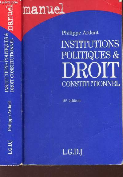 INSTITUTIONS POLITIQUES & DROIT CONSTITUTIONNEL / MANUEL / 15e EDITION.