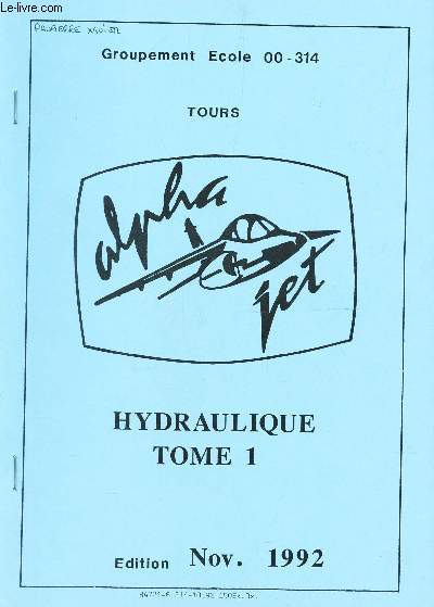 HYDRAULIQUE - TOME 1 / GROUPEMENT ECOLE 00-314 / EDITION NOV. 1992.