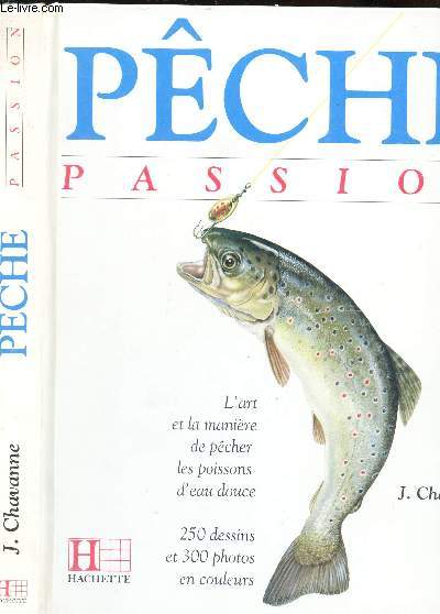 PECHE PASSION / L art et la maniere de pecher les poissons d eau